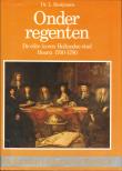 Onder Regenten : de elite in een Hollandse stad Hoorn 1700 - 1780