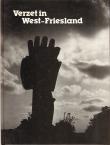 Verzet in West-Friesland : de illegaliteit in westelijk West-Friesland en in de Wieringermeer in de jaren 1940- ' 45.