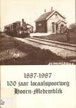 Bibliotheek Oud Hoorn: 1887 - 1987 : 100 jaar locaalspoorweg Hoorn - Medemblik