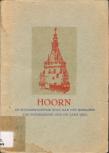 Hoorn, de schilderachtige stad aan het IJsselmeer =  The picturesque  city on lake IJssel