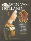 Bibliotheek Oud Hoorn: Graven van Holland : Middeleeuwse vorsten in woord en beeld (880-1580)