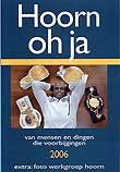 Winkelartikel: Hoorn oh ja 2006 - van mensen en dingen die voorbijgingen; 16e editie Extra: foto werkgroep Hoorn